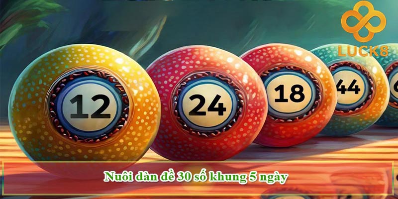 Xổ só Luck8 - Kinh nghiệm chơi xổ số dàn đề 30 số bất bại